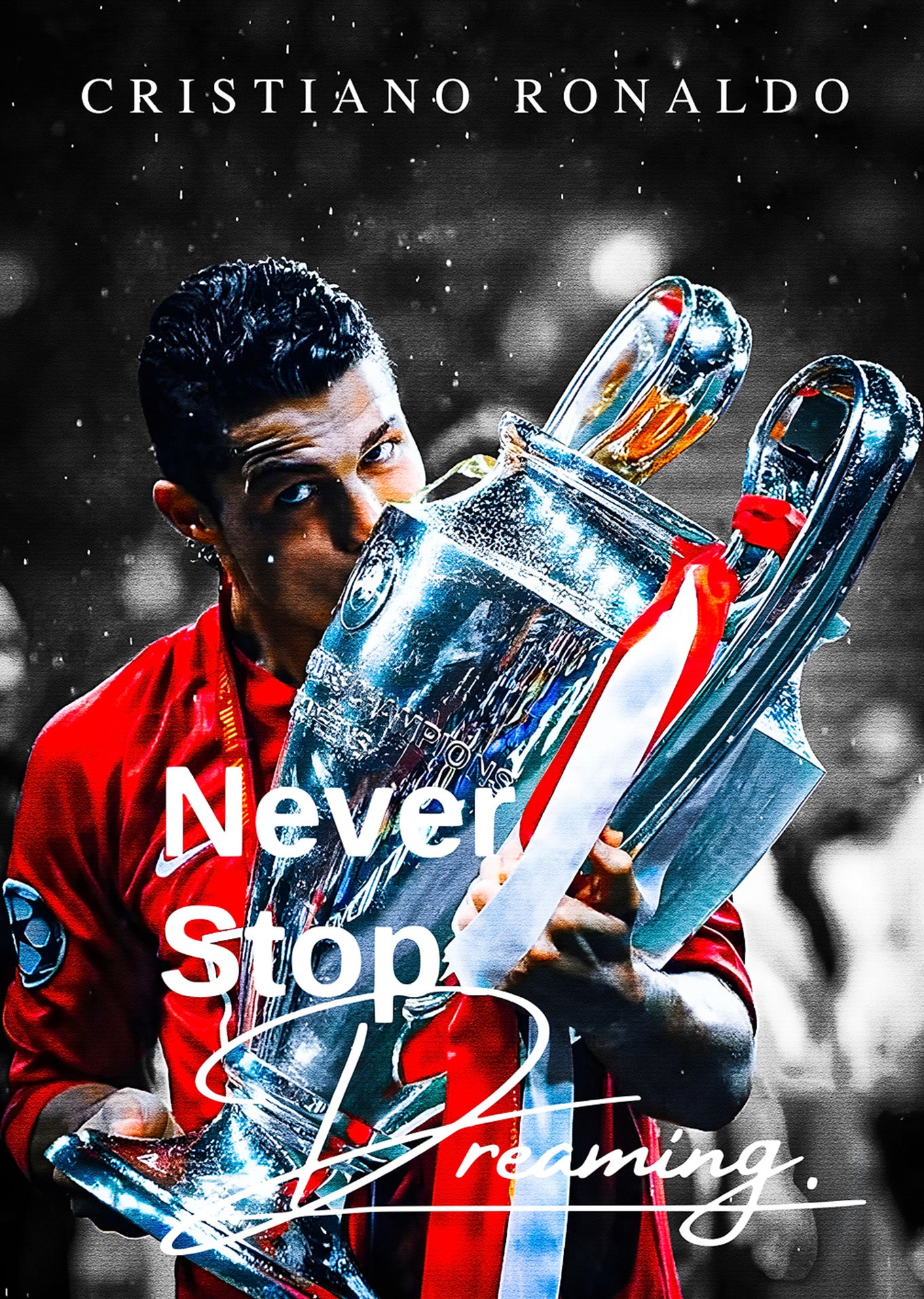 Cristiano Ronaldo: Never Stop Dreaming