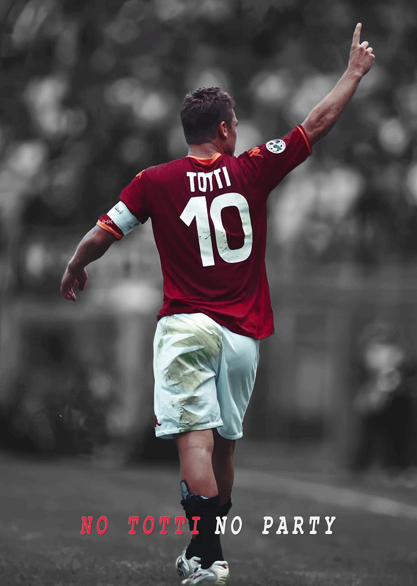 Francesco Totti: "No Totti No Party" Color Splash Poster